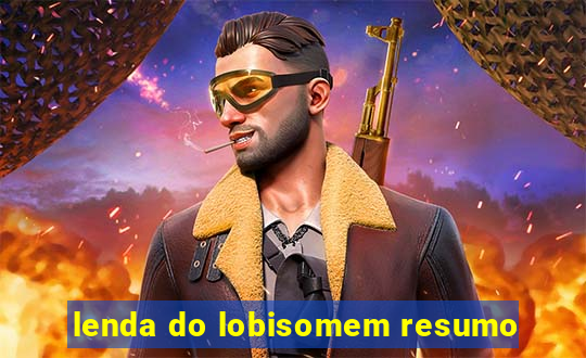 lenda do lobisomem resumo